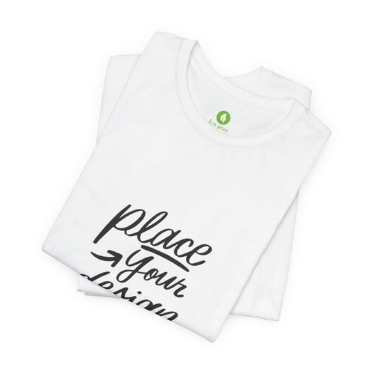 Place Your Design Here T-Shirt Customizable White Jersey Tee