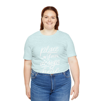 Place Your Design Here T-Shirt  Customizable White Jersey Tee