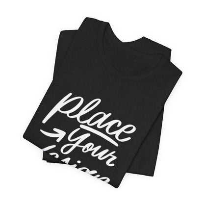 Place Your Design Here T-Shirt  Customizable White Jersey Tee