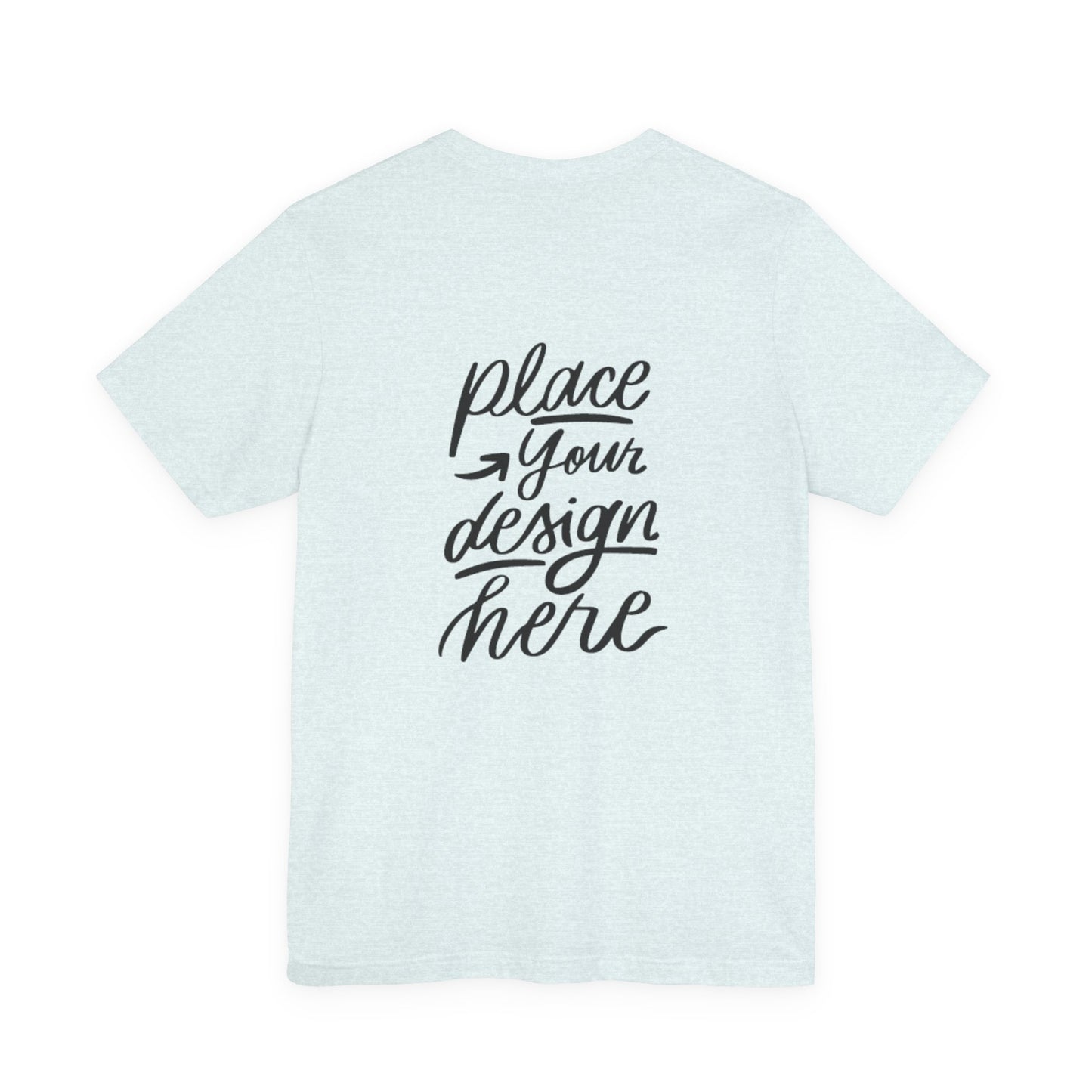 Place Your Design Here T-Shirt  Customizable White Jersey Tee
